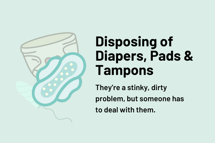 Disposing of Diapers, Pads & Tampons