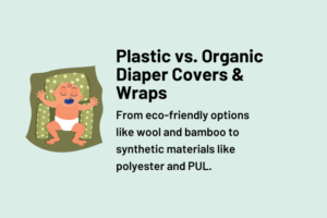 Plastic vs. Organic Diaper Covers & Wraps