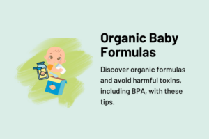 Choosing organic baby formulas.